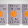 Kazuo Ishiguro romanas „Klara ir Saulė“: istorija apie tai, kas mus daro žmonėmis ir ką reiškia mylėti