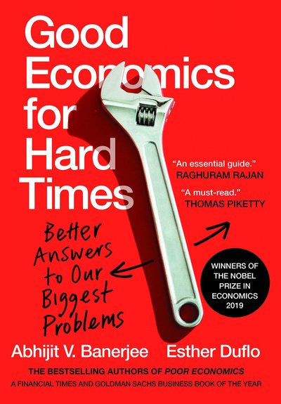 „Good economics for hard times. Better answers to our biggest problems“ A.V. Banerjee ir E. Duflo