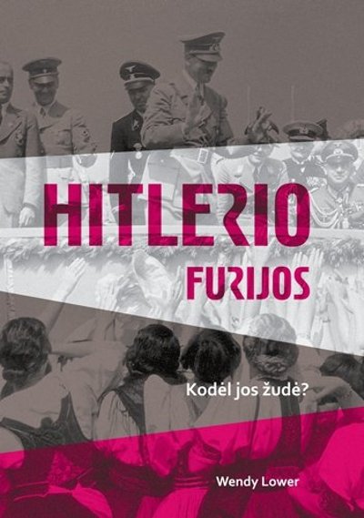 Knygos „Hitlerio furijos. Kodėl jos žudė?“ viršelis