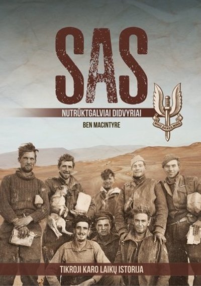 Knygos „SAS. Nutrūktgalviai didvyriai. Tikroji karo laikų istorija“ viršelis