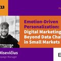 Ecomexpo2023. Pijus Misevičius. Emocijomis pagrįsta personalizacija: skaitmeninės rinkodaros ir duomenų iššūkiai mažose rinkose