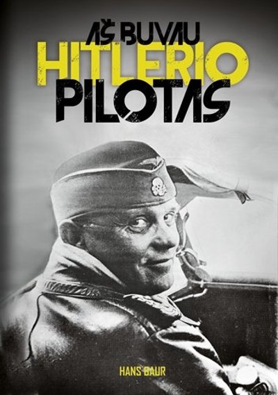 Knygos „Aš buvau Hitlerio pilotas“ viršelis