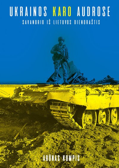 Arūno Kumpio knygos „Ukrainos karo audrose“ viršelis