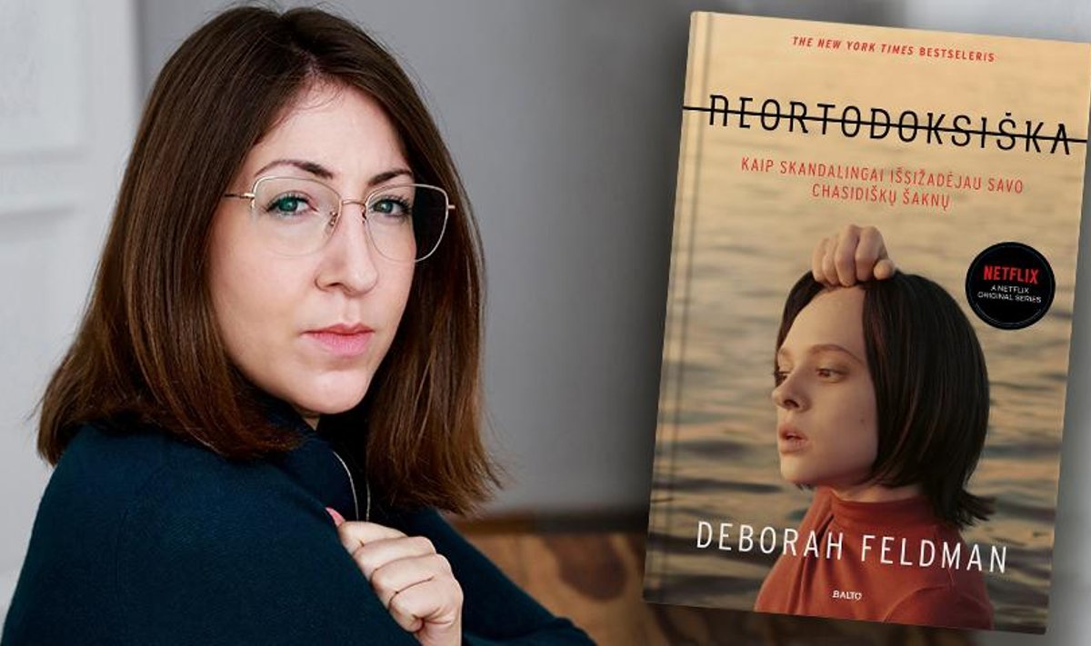 Deborah Feldman „Neortodoksiška: kaip skandalingai išsižadėjau savo chasidiškų šaknų“