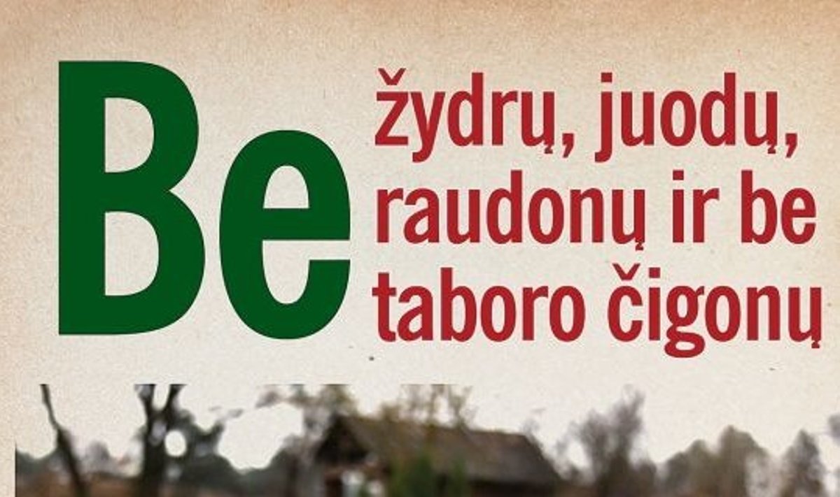 "Jaunoji Lietuva"  rinkėjus savivaldos rinkimuose agituoja šūkiu "Be žydrų, juodų, raudonų ir be taboro čigonų"