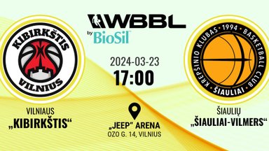 „BioSil“ WBBL: Vilniaus „Kibirkštis“ – Šiaulių „Šiauliai-Vilmers“