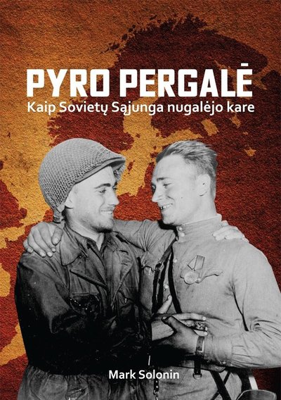 Knygos „Pyro pergalė: kaip Sovietų Sąjunga nugalėjo kare“ viršelis