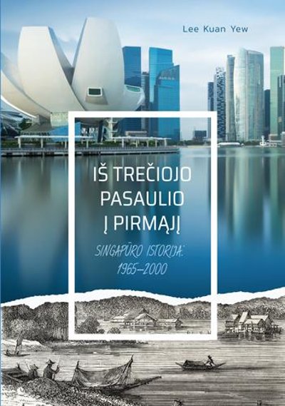 Knyga „Iš trečiojo pasaulio į pirmąjį. Singapūro istorija 1965–2000 m.“