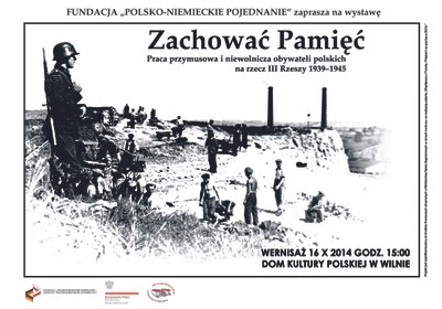 Zachować pamięć. Praca przymusowa i niewolnicza obywateli polskich na rzecz III Rzeszy w latach 1939-1945