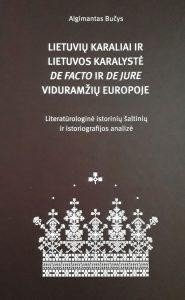 Knygos „Lietuvių karaliai ir Lietuvos karalystė de facto ir de jure Viduramžių Europoje“ viršelis