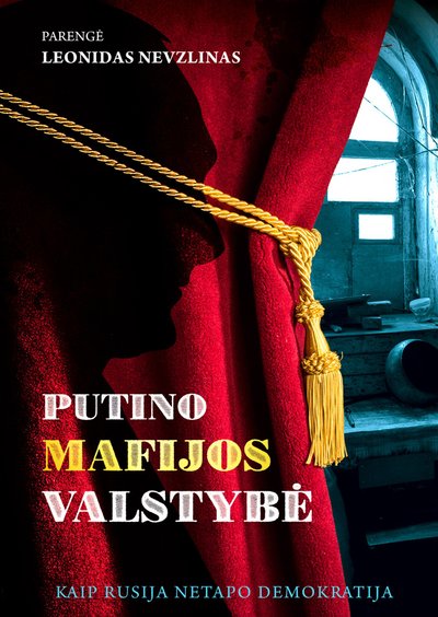 Leonido Nevzlino knygos „Putino mafijos valstybė. Kaip Rusija netapo demokratija“ viršelis