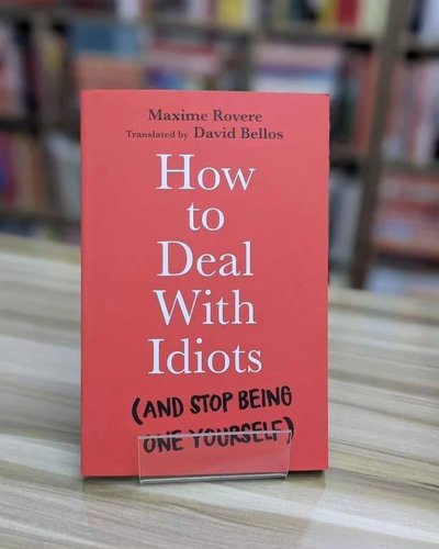 How To Deal With Idiots