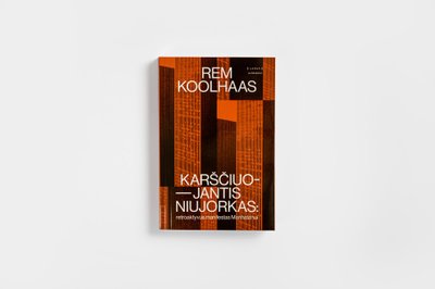 Rem Koolhaas. Karščiuojantis Niujorkas