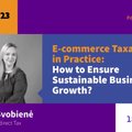 Ecomexpo 2023. Rūta Švobienė. E. komercijos apmokestinimas praktikoje: kaip užtikrinti tvarų verslo augimą?
