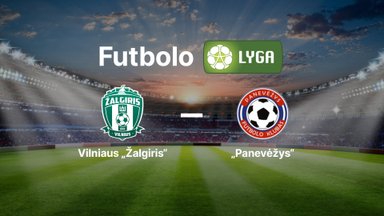 Lietuvos futbolo A lyga: Vilniaus „Žalgiris“ — FK „Panevėžys“