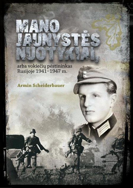 Knygos „Mano jaunystės nuotykiai, arba vokiečių pėstininkas Rusijoje 1941–1947 m.“ viršelis