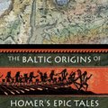 Intriguojanti istorija apie baltišką Homero epų kilmę