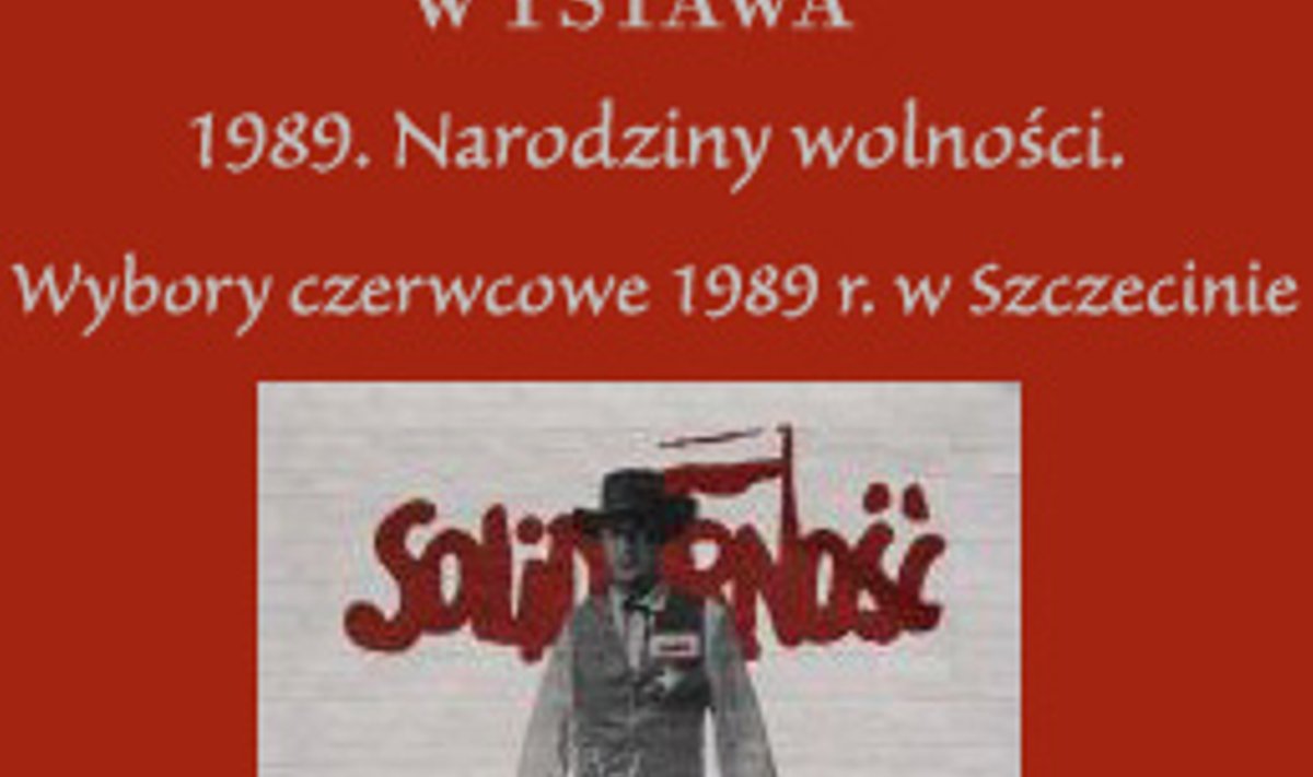 Wystawa „1989. Narodziny wolności. Wybory czerwcowe 1989 roku w Szczecinie„