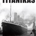 „Titaniko“ istorija: akimirka, kai viskas tapo aišku