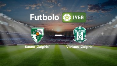 Lietuvos futbolo A lyga: FK „Kauno Žalgiris“ — Vilniaus „Žalgiris“
