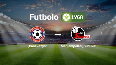 Lietuvos futbolo A lyga: FK „Panevėžys“ — Marijampolės „Sūduva“