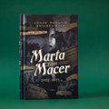 Politinės žmogžudystės, slaptoji diplomatija ir kitos istorijos užkulisių paslaptys romane „Marta fon Macer“