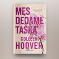 Colleen Hoover „Mes dedame tašką“ – dažniausiai mus skaudina tie, kuriuos mylime labiausiai