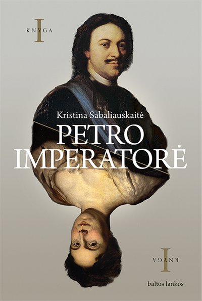 Kristinos Sabaliauskaitės romanas „Petro imperatorė“