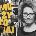 Sovietmečio laužytojų istorijas į knygą surinkusi Rita Valantytė: maniau, kad tai niekada nebepasikartos