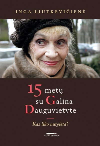 Knyga apie režisierę „15 metų su Galina Dauguvietyte. Kas liko nutylėta?“