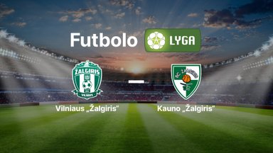 Lietuvos futbolo A lyga: Vilniaus „Žalgiris“ — FK „Kauno Žalgiris“